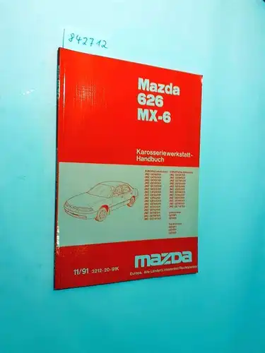 Mazda: Mazda 626 MX-6 Karosseriewerkstatt-Handbuch 11/91 3212-20-91K. 