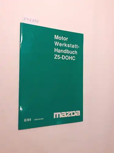 Mazda: Motor Werkstatthandbuch Z5-DOHC 8/94 1438-20-94H. 