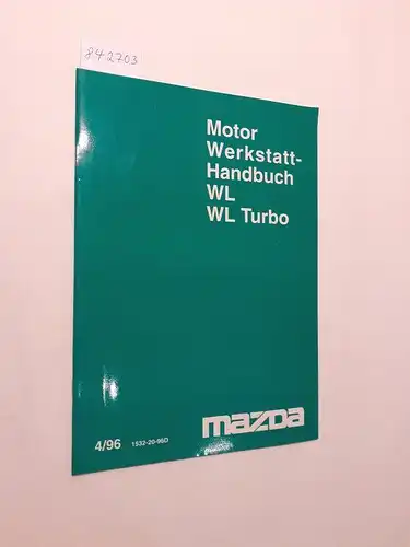 Mazda: Motor Werkstatthandbuch WL WL Turbo 4/96 1532-20-96D. 