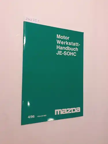 Mazda: Motor Werkstatthandbuch JE-SOHC 4/96 1534-20-96D. 