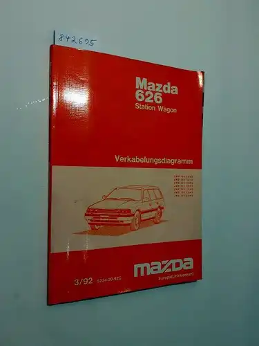 Mazda: Mazda 626 Station Wagon. Verkabelungsdiagramm. JMZ GV1262 JMZ GV1272 JMZ GV12D2 JMZ GV12E2 JMZ GV12H2 JMZ GV12H5 JMZ GV82H2 3/92 5234-20-92C. 