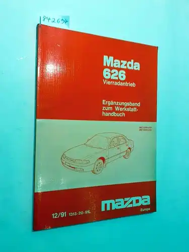 Mazda: Mazda 626 Vierradantrieb. Ergänzungsband zum Werkstatthandbuch. JMZ GE84J201 JMZ GE82J201 12/91 1313-20-91L. 