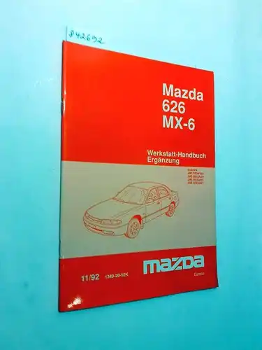 Mazda: Mazda 626 MX-6 Werkstatthandbuch. Ergänzung . Europa JMZ GE76F201 JMZ GE12A201 JMZ GE16J201 JMZ GE82J201 11/92 1349-20-92K. 