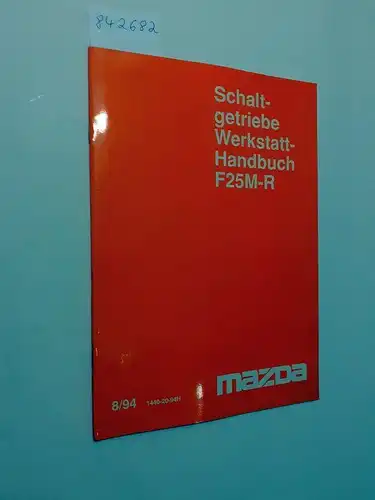 Mazda: Schaltgetriebe Werkstatthandbuch. F25M-R 8/94 1440-20-94H. 