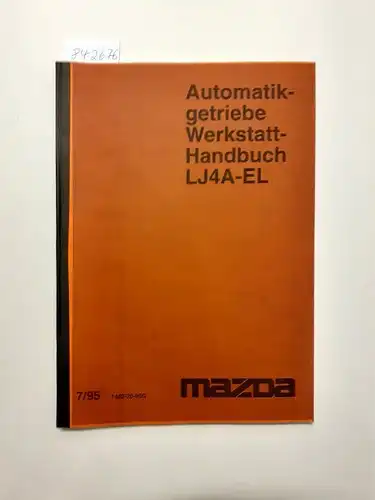 Mazda: Mazda Automatikgetriebe. Werkstatthandbuch LJ4A-EL. 7/95 1482-20-95G. 