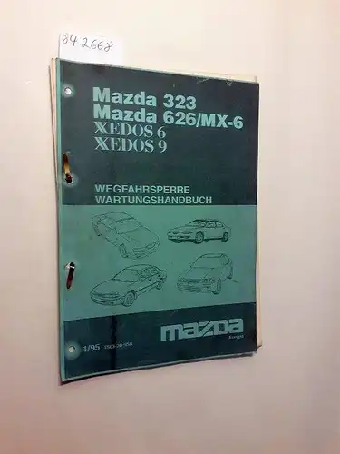 Mazda: Mazda 323 Mazda 626/MX-6. XEDOS 6 XEDOS 9. Wegfahrsperre. Wartungshandbuch. 1/95 1503-20-95A. 