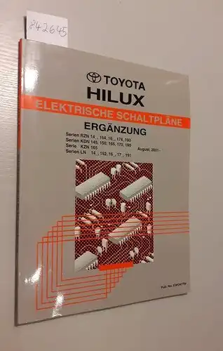 Toyota: Toyota Hilux. Elektrische Schaltpläne. Ergänzung. Serien RZN14_, 154, 16_, 174, 193 Serien KDN145, 150, 165, 170, 190 Serie KZN165 Serien LN 14_, 152, 16_, 17_, 191 August, 2001. 