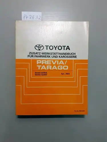 Toyota: Toyota Previa / Tarago. Zusatz-Werkstatthandbuch für Fahrwerk und Karosserie. Serien ACR30 Serien CLR30 April, 2003. 