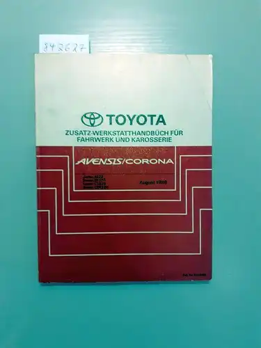 Toyota: Toyota Avensis / Corona. Zusatz-Werkstatthandbuch für Fahrwerk und Karosserie. Serien AT22 Serien ST220 Serien CT220 Serien CDT220 August 1999. 