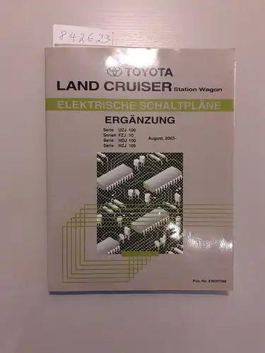 Toyota: Toyota Land Cruiser Station Wagon. Elektrische Schaltpläne. Ergänzung. Serie UZJ 100 Serien FZJ10_ Serie HDJ100 Serie HZJ105 August, 2003. 