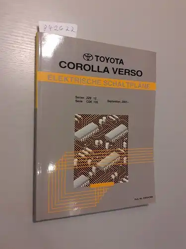 Toyota: Toyota Corolla Verso. Elektrische Schaltpläne. Serien ZZE12_ Serie CDE120 September, 2001. 