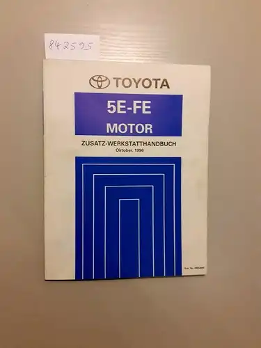 Toyota: Toyota 5E-FE Motor. Zusatz-Werkstatthandbuch Oktober, 1996. 