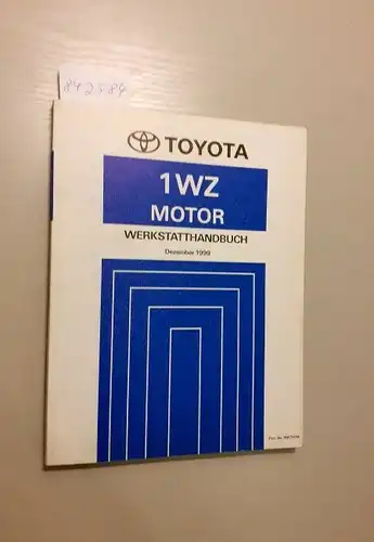 Toyota: Toyota 1WZ Motor. Werrkstatthandbuch Dezember 1999. 