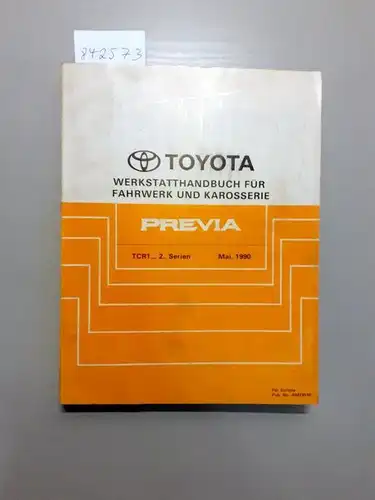 Toyota: Toyota Previa. Werkstatthandbuch für Fahrwerk und Karosserie. Serie TCR10, 11 Serie TCR20, 21 Mai, 1990. 