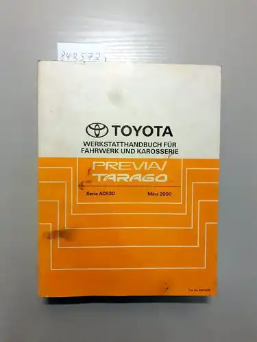 Toyota: Toyota Previa Tarago. Werkstatthandbuch für Fahrwerk und Karosserie. Serie ACR30 März 2000. 