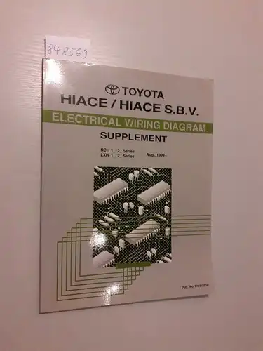 Toyota: Toyota. HIACE / HIACE S.B.V. Electrical Wiring Diagram. Supplement. RCH12,13,19,22,29 Series LXH 12,18,22,28 Series August, 1999. 