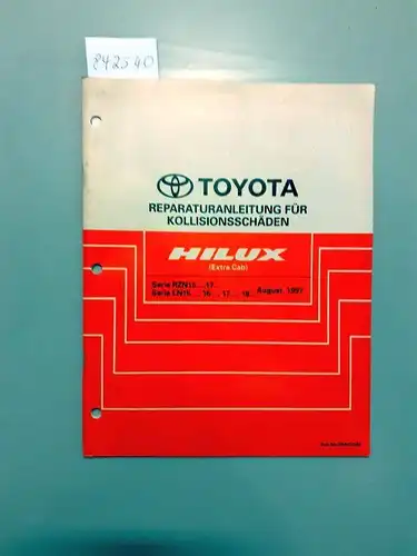 Toyota: Toyota. Reparaturanleitung für Kollisionsschäden. Hilux (Extra Cab). Serie RZN15, 17 Serie LN15, 16, 17, 19 August, 1997. 