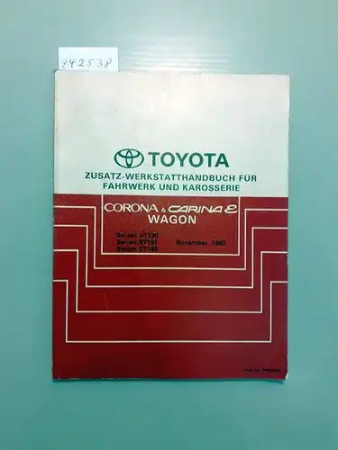 Toyota: Toyota Corona & Carina E Wagon. Zusatz-Werkstatthandbuch für Fahrwerk und Karosserie. Serien AT190 Serien ST 191 Serien CT 190 November, 1992. 