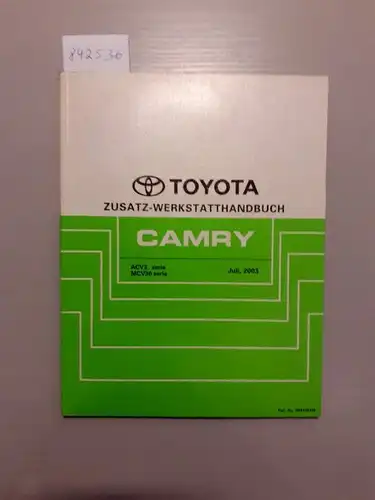 Toyota: Toyota Camry. Zusatz-Werkstatthandbuch. Serie ACV 30,31 Serie MCV30 Juli, 2003. 