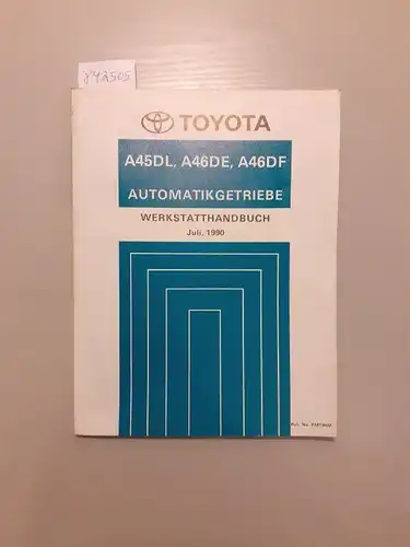 Toyota: Werkstatthandbuch. Automatikgetriebe. A45DL, A46DE, A46DF. Juli, 1990. 