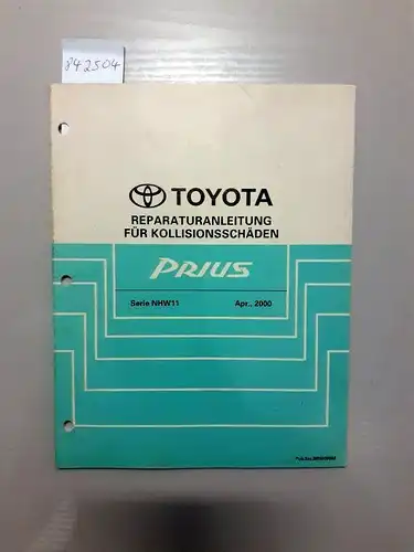Toyota: Reparaturanleitung für Kollisionsschäden. Prius. Serie NHW11. April, 2000. 