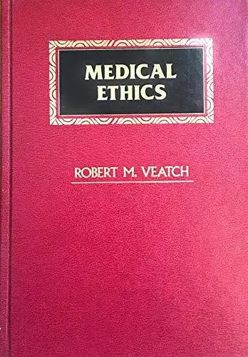 Veatch, Robert M: Medical Ethics. 