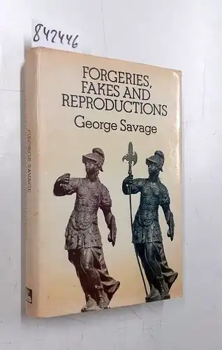 Savage, George: Forgeries, Fakes and Reproductions. 