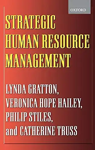 Gratton, Lynda, Veronica Hope-Hailey and Katie Truss: Strategic Human Resource Management: Corporate Rhetoric and Human Reality. 