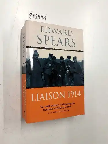 Spears, Edward: Liaison 1914: A Narrative of the Great Retreat (Cassell military paperbacks). 