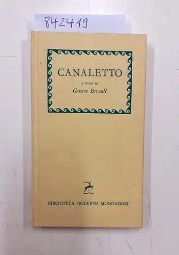 Brandi, Cesare: Canaletto
 A cura dei Cesare Brandi. 