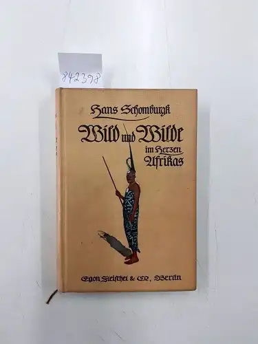 Schomburgk, Hans: Wild und Wilde im Herzen Afrikas
 Zwölf Jahre Jagd- und Forschungsreisen. 