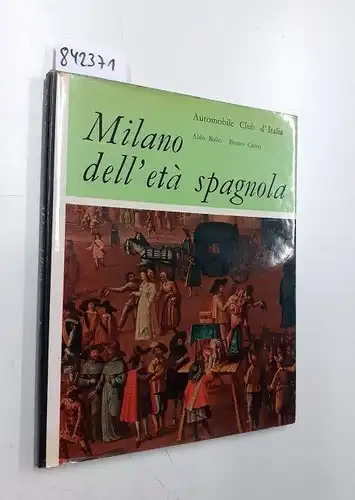 CAIZZI, Bruno - BALLO Aldo: Milano dell'eta spagnola. 