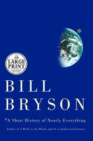 Bryson, Bill: A Short History of Nearly Everything (Random House Large Print). 