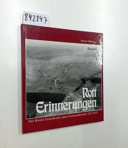 Hülsheger, Rainer: Rott, Erinnerungen Band 6. Der Rotter Feuerbrand, unser Gemeindewald, 1823-1933. 