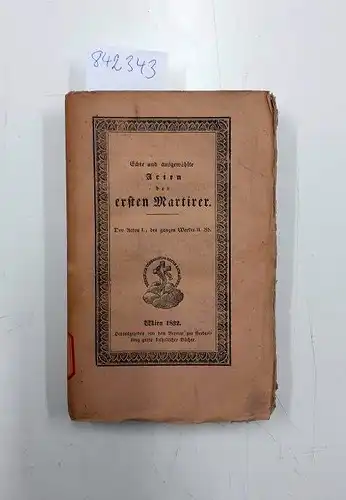 Ruinart, Theodorich: Echte und ausgewählte Acten der ersten Martirer [Martyrer], Der Acten I., des ganzen Werkes II. Band Nach den ältesten Ausgaben und Handschriften kritisch.. 