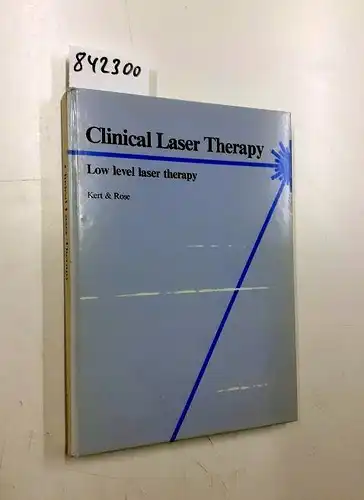Kert, Jimmie and Lisbeth Rose: CLINICAL LASER THERAPY LOW LEVEL LASER THERAPY. 