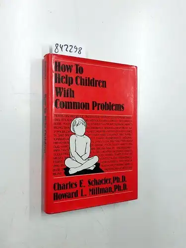 Schaefer, Charles E. and Howard L. Millman: How to Help Children with Common Problems. 