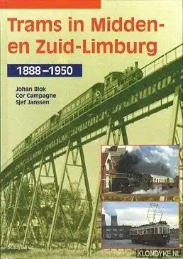 Blok, Johan, Cor Campagne und Sjef Janssen: TRAMS IN MIDDEN- EN ZUID-LIMBURG. 