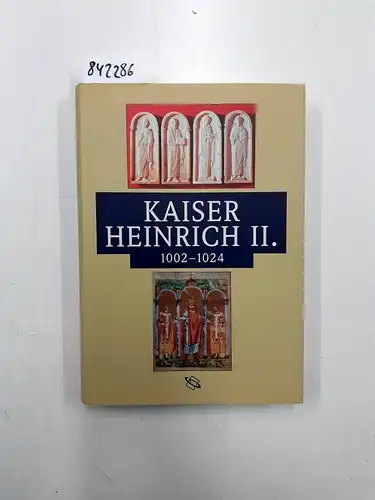 Kirmeier, Josef (Hrsg.) und u. a: Kaiser Heinrich II. 1002-1024. 