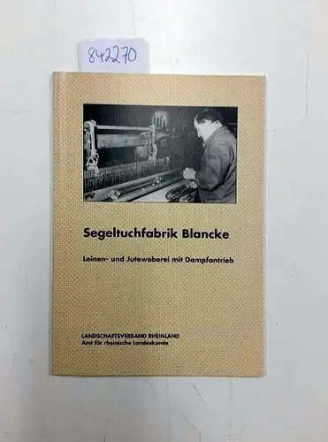 Landschaftsverband, Rheinland: Segeltuchfabrik Blancke, Leinen- und Juteweberei mit Dampfantrieb. 