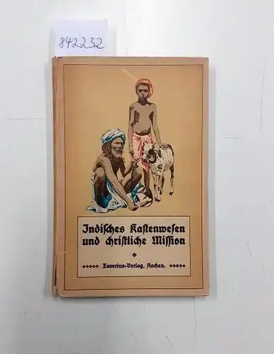 Becker, C: Indisches Kastenwesen und Christliche Mission. 