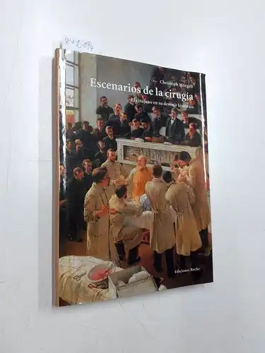 Mörgeli, Christoph: Escenarios de la Cirugía. El Circujano en su devenir Histórico. 