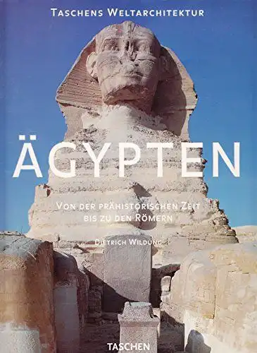 Dietrich, Wildung und Stierlin Henri: Ägypten: Von der prähistorischen Zeit bis zu den Römern (Taschens Weltarchitektur). 