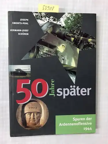 Emonts-Pool, Joseph und Hermann-Josef Schüren: 50 Jahre später - Spuren der Ardennenoffensive 1944 (Leinen). 