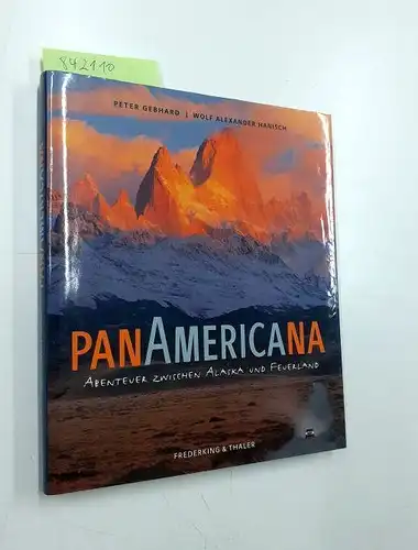 Gebhard, Peter und Wolf A Hanisch: Panamericana: Abenteuer zwischen Alaska und Feuerland. 