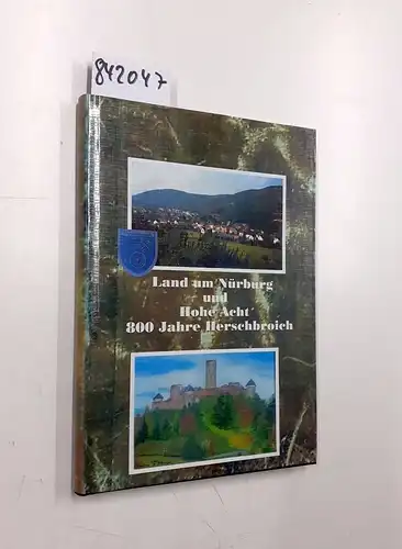 Druck Herbrand und Friedrich: Land um Nürburg und Hohe Acht - 800 Jahre Herschbroich - Herausgegeben vom Heimatverein Herschbroich 1999 e. V. 