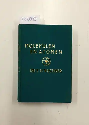 Buchner, Dr. E. H: Molekulen en Atomen. 