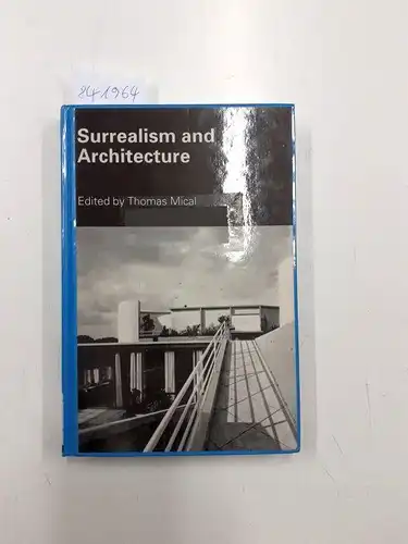 Mical, Thomas: Surrealism ans Architecture. 