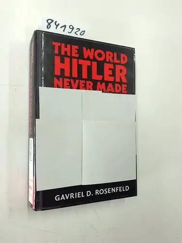 Rosenfeld, Gavriel D: The world Hitler never made : alternate history and the memory of nazism. 