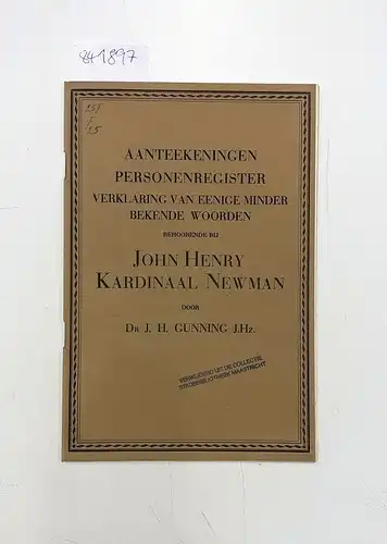 Gunning, J.H: AANTEEKENINGEN PERSONENREGISTER. JOHN HENRY KARDINAAL NEWMAN. 